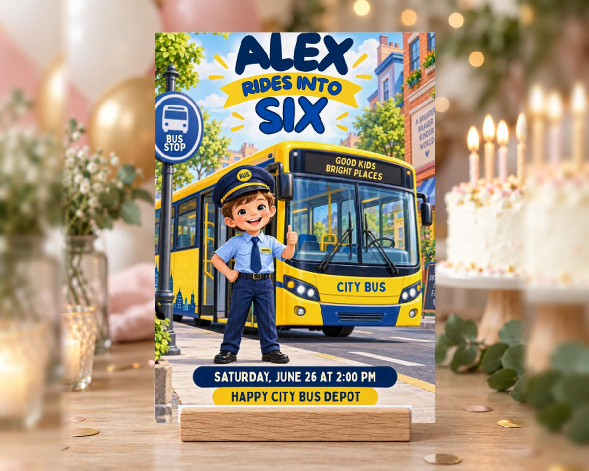 The image is a poster for a birthday party featuring a cartoon bus and a young boy, with the text "ALEX RIDES INTO SIX" and "GOOD KIDS BRIGHT PLACES CITY BUS".